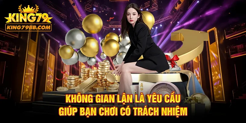 Không gian lận là yêu cầu giúp bạn chơi có trách nhiệm