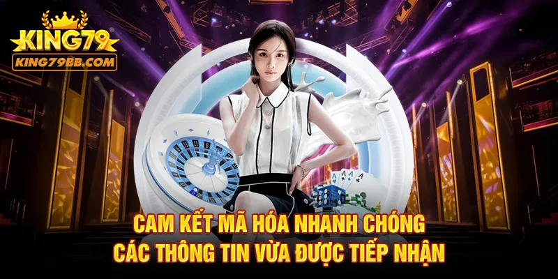 Cam kết mã hóa nhanh chóng các thông tin vừa được tiếp nhận