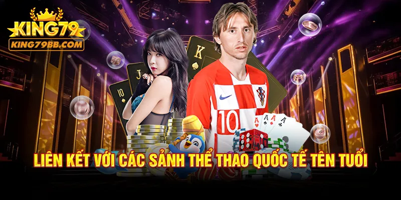 Liên kết với các sảnh thể thao quốc tế tên tuổi