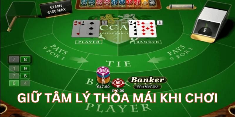 Cách chơi baccarat trực tuyến luôn thắng là giữ tâm lý thỏa mái