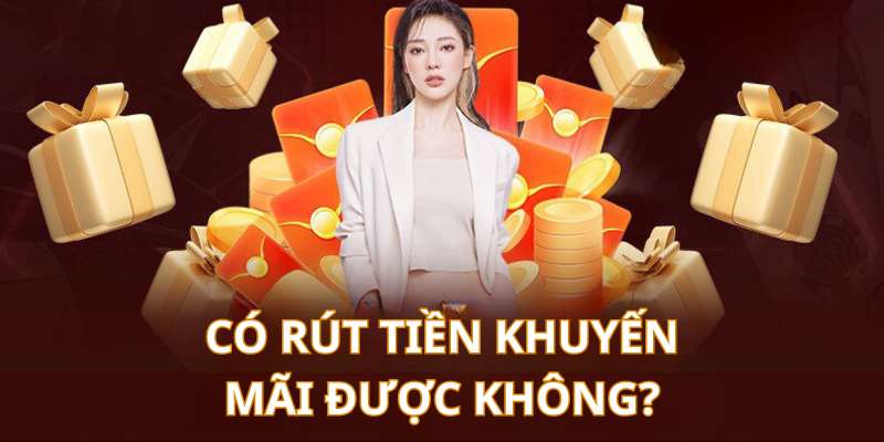 Người chơi phải đáp ứng đủ điều kiện mới được rút tiền khuyến mãi