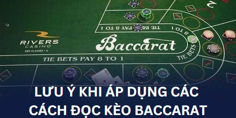 Những lưu ý khi áp dụng các cách đọc cầu Baccarat